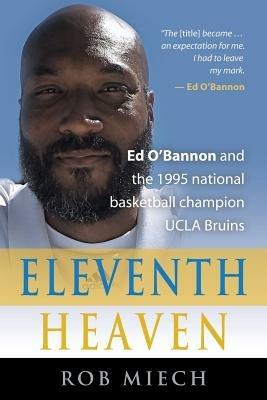 Eleventh Heaven: Ed O'Bannon and the 1995 National Basketball Champion UCLA Bruins - Rob Miech - cover