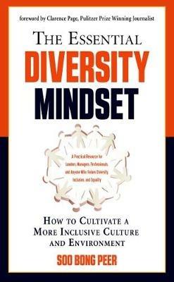 The Essential Diversity Mindset: How to Cultivate a More Inclusive Culture and Environment - Soo Bong Peer - cover