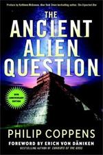 The Ancient Alien Question, 10th Anniversary Edition: An Inquiry into the Existence, Evidence, and Influence of Ancient Visitors