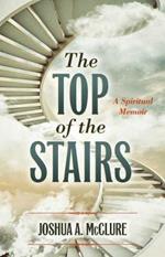 The Top of the Stairs: A Spiritual Memoir
