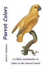 Parrot Colors: A Child's Introduction to Colors in the Natural World