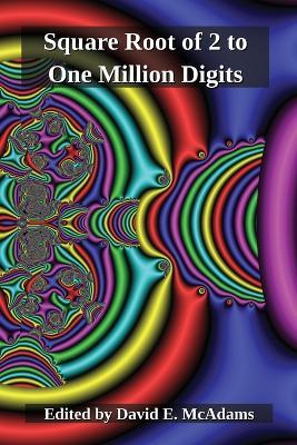 The Square Root of Two to One Million Digits - David E McAdams - cover