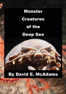 Monster Creatures of the Deep Sea - David E McAdams - cover