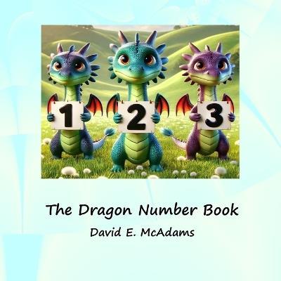 The Dragon Number Book: Cute dragons introducing the numbers 0-10 - David E McAdams - cover