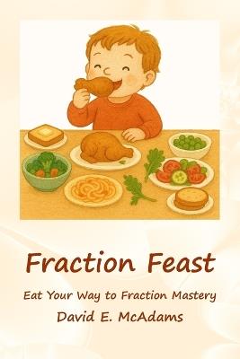 Fraction Feast: Eat Your Way to Fraction Mastery - David E McAdams - cover