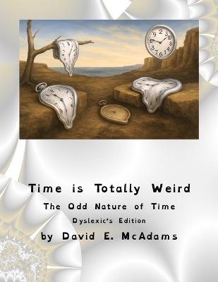 Time is Totally Weird: The Odd Nature of Time - David E McAdams - cover