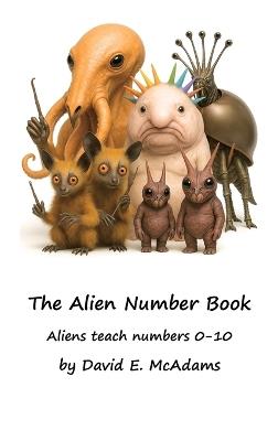 The Alien Number Book: Aliens teach the numbers 0-10 - David E McAdams - cover