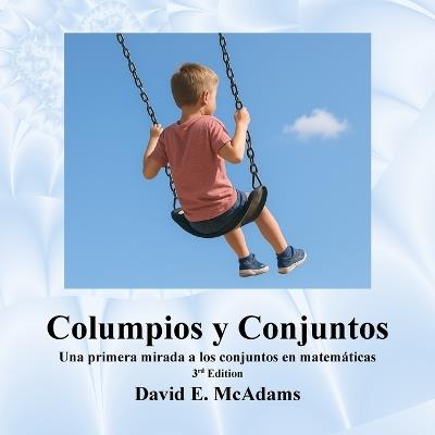 Columpios y Conjuntos: Una primera mirada a los conjuntos en matemáticas - David E McAdams - cover