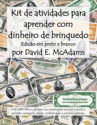 Kit de atividades para aprender com dinheiro de brinquedo: US$ 2.801.040 em dinheiro de mentira para recortar e ajudar a aprender contagem, adição, multiplicação e números grandes. - David E McAdams - cover