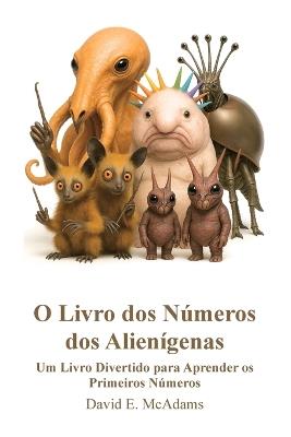 O Livro dos Números dos Alienígenas: Um Livro Divertido para Aprender os Primeiros Números - David E McAdams - cover
