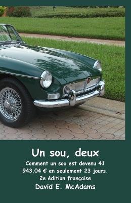 Un sou, deux: Comment un sou est devenu 41 943,04 en seulement 23 jours. - David E McAdams - cover