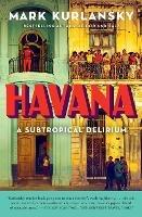 Havana: A Subtropical Delirium - Mark Kurlansky - cover