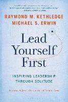 Lead Yourself First: Inspiring Leadership Through Solitude