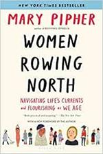 Women Rowing North: Navigating Life’s Currents and Flourishing As We Age