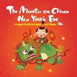 The Monster on Chinese New Year’s Eve: A Legend Retold in English and Chinese