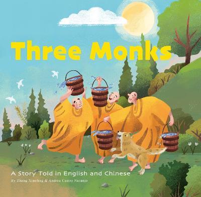 Three Monks: A Story Told in Chinese and English - Xiaoling Zhang - cover