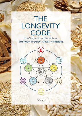 The Longevity Code: The Way of Five Elements in The Yellow Emperor's Classic of Medicine - Li Yang - cover