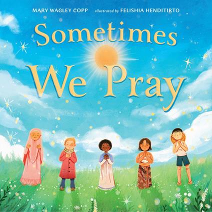 Sometimes We Pray - Mary Wagley Copp,Felishia Henditirto - ebook