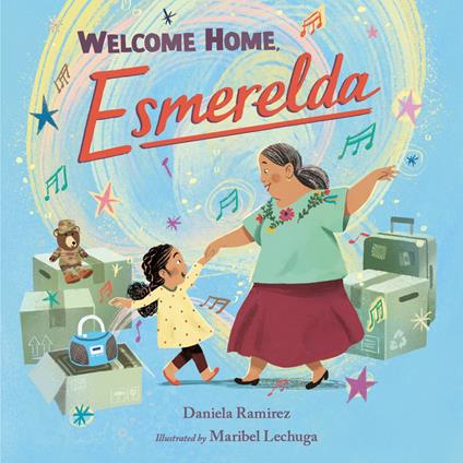 Welcome Home, Esmerelda - Daniela Ramirez,Maribel Lechuga - ebook