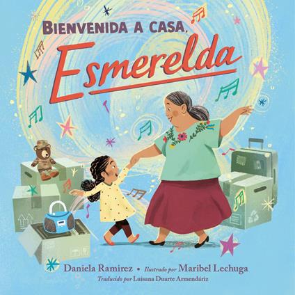 Bienvenida a casa, Esmerelda (Spanish Edition) - Daniela Ramirez,Maribel Lechuga - ebook