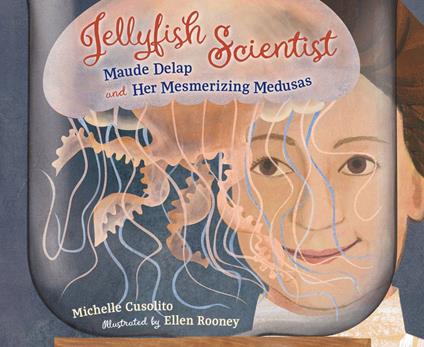 Jellyfish Scientist - Michelle Cusolito,Ellen Rooney - ebook