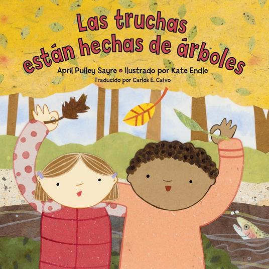 Las truchas están hechas de árboles (Spanish Edition) - April Pulley Sayre,Kate Endle,Carlos E. Calvo - ebook