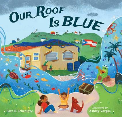 Our Roof is Blue - Sara E. Echenique,Ashley Vargas - ebook