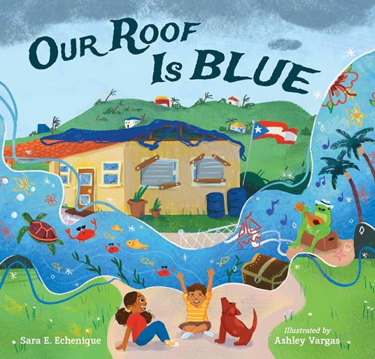 Our Roof is Blue - Sara E. Echenique,Ashley Vargas - ebook