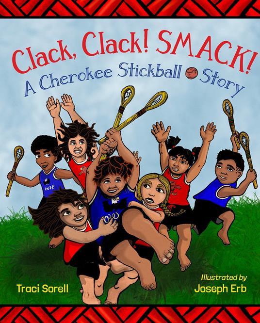Clack, Clack! Smack! A Cherokee Stickball Story - Traci Sorell,Joseph Erb - ebook