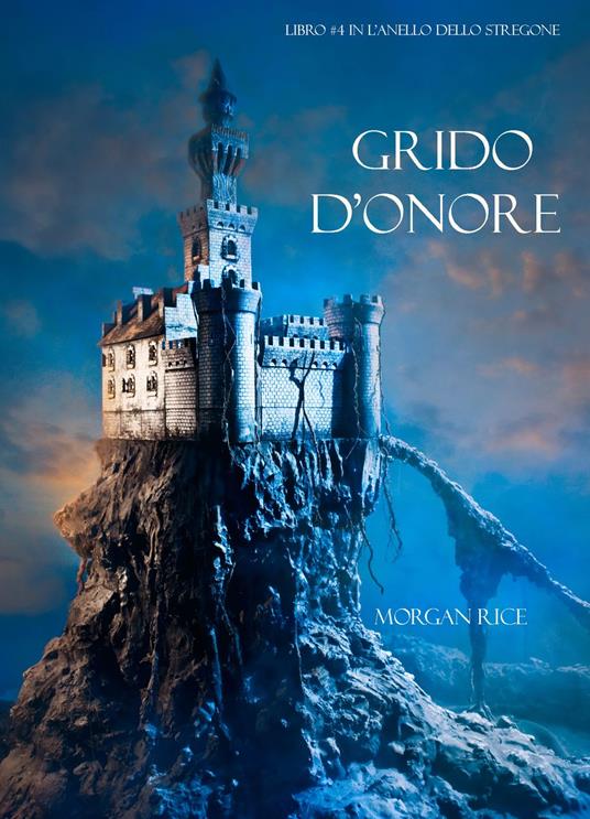 Grido d’Onore (Libro #4 in L’Anello dello Stregone) - Morgan Rice - ebook