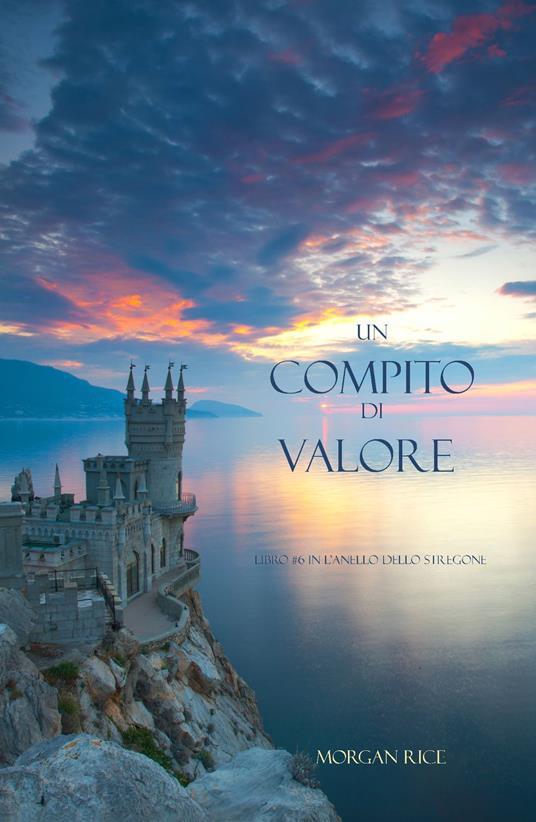 Un Compito Di Valore (Libro #6 in L’Anello dello Stregone) - Morgan Rice - ebook