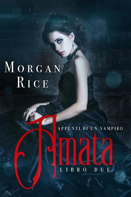 Amata (Libro #2 in Appunti di un Vampiro) - Morgan Rice - ebook