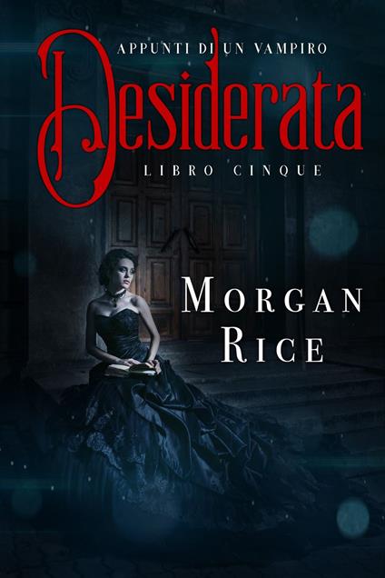 Desiderata (Libro #5 In Appunti Di Un Vampiro) - Morgan Rice - ebook