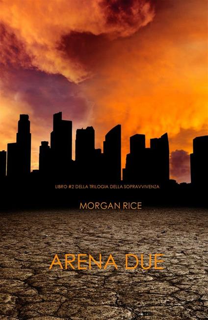 Arena due. Trilogia della sopravvivenza. Vol. 2 - Morgan Rice - ebook