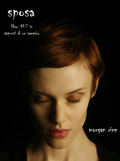 Sposa. Appunti di un vampiro. Vol. 7 - Morgan Rice - ebook