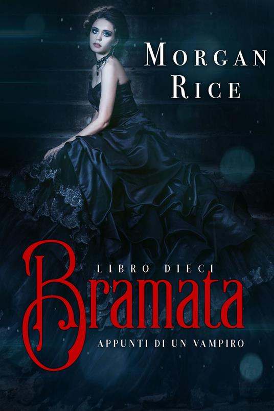 Bramata (libro #10 in Appunti di un Vampiro) - Morgan Rice - ebook