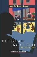 The Spinoza of Market Street: and Other Stories - Isaac Bashevis Singer - cover