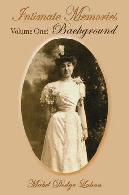 Intimate Memories, Volume One: Background - Mabel Dodge Luhan - cover