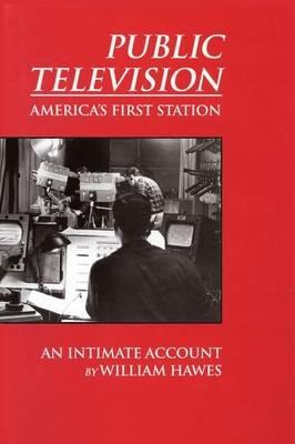 Public Television, America's First Station - William Hawes - cover