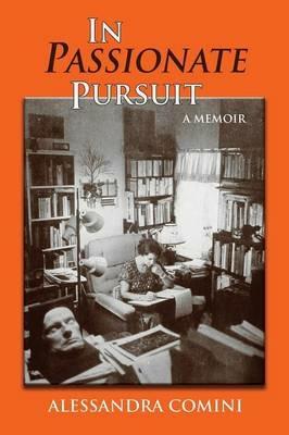 In Passionate Pursuit: A Memoir - Alessandra Comini - cover
