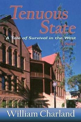 Tenuous State: A Tale of Survival in the West - William Charland - cover