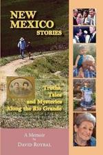 New Mexico Stories: Truths, Tales and Mysteries from Along the Rio Grande