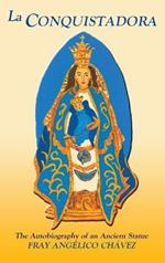 La Conquistadora (Chavez): The Autobiography of an Ancient Statue