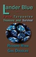Lander Blue: Fate, Turquoise Treasure and Survival - Richard Ryan,Gail Douglas - cover