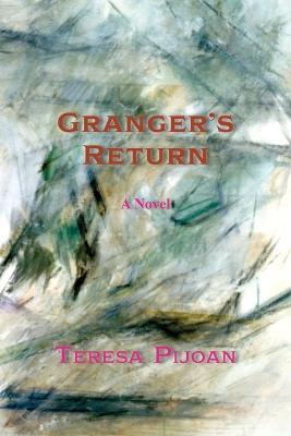 Granger's Return, a Novel, Sequel to Granger's Threat - Teresa Pijoan - cover