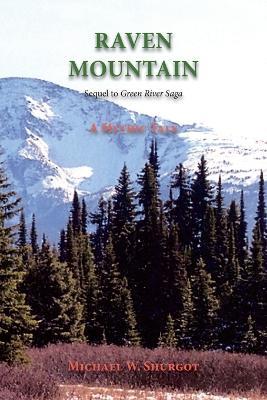 Raven Mountain: Sequel to Green River Saga - Michael W Shurgot - cover