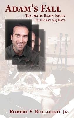 Adam's Fall: Traumatic Brain Injury, The First 365 Days - Robert V Bullough - cover