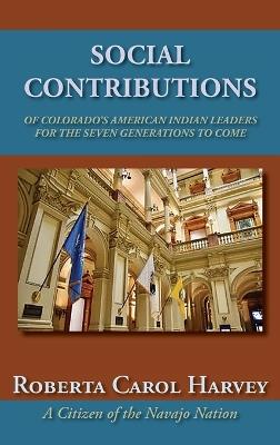 Social Contributions of Colorado's American Indian Leaders For the Seven Generations to Come - Roberta Carol Harvey - cover
