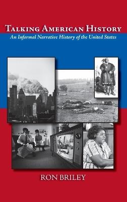 Talking American History: An Informal Narrative History of the United States - Ron Briley - cover