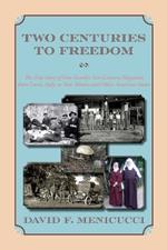 Two Centuries to Freedom: The True Story of One Family's Two-Century Migration from Lucca, Italy, to New Mexico and Other American States (Softcover)